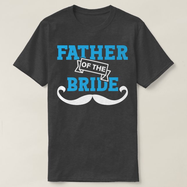 Father Of The Bride Dad Wedding Marriage for Men  T-Shirt (Design Front)