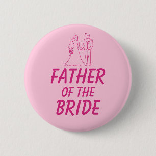 Father of the Bride Engagement Party Bridal Shower 6 Cm Round Badge