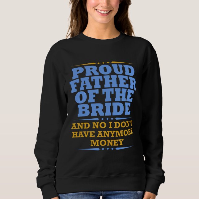 Father Of The Bride  For Dad From Daughter Wedding Sweatshirt (Front)