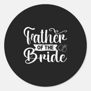 Father Of The Bride Funny Wedding Bachelor Party Classic Round Sticker
