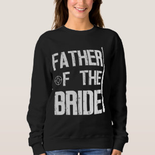 Father Of The Bride Happy Married Wedding Day To M Sweatshirt