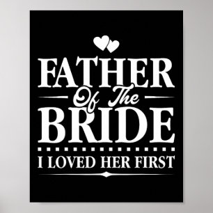 Father Of The Bride - I Loved Her First - Bridal Poster