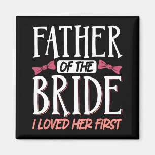 Father Of The Bride I Loved Her First Magnet
