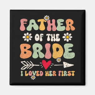 Father Of The Bride I Loved Her First Marriage Gro Magnet