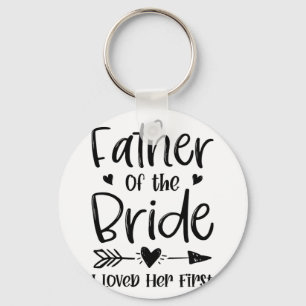 Father Of The Bride I Loved Her First Marriage Wed Key Ring