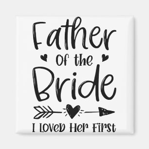 Father Of The Bride I Loved Her First Marriage Wed Magnet