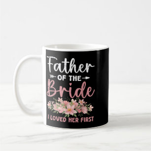 Father Of The Bride Loved First Bride And Groom Coffee Mug