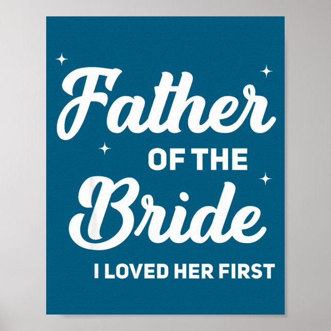 Father of the bride loved first funny wedding poster (Front)