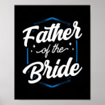 Father Of The Bride Party Bachelorette Wedding Poster<br><div class="desc">Father Of The Bride Party Bachelorette Wedding Cute Dad Gift. Perfect gift for your dad,  mum,  papa,  men,  women,  friend and family members on Thanksgiving Day,  Christmas Day,  Mothers Day,  Fathers Day,  4th of July,  1776 Independent day,  Veterans Day,  Halloween Day,  Patrick's Day</div>