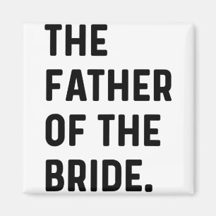 Father Of The Bride - Wedding Bachelor Getting Rea Magnet