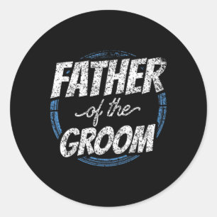 Father Of The Groom Bachelor Party Wedding Dad Dad Classic Round Sticker