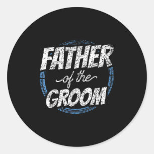 Father Of The Groom Bachelor Party Wedding Dad Dad Classic Round Sticker