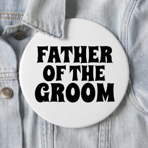 FATHER OF THE GROOM BIG round  button BADGE