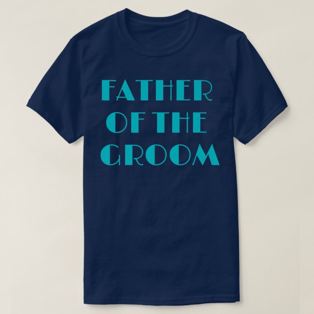 Father Of The Groom Funny Bridal Party Grooms Dad  T-Shirt (Design Front)