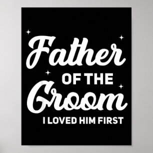 Father of the groom loved first funny wedding poster