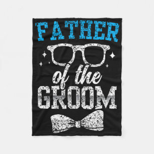 Father Of The Groom Party Wedding Bachelor Fleece Blanket