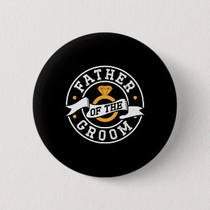 Father Of The Groom Sayings Bachelor Party Wedding 6 Cm Round Badge