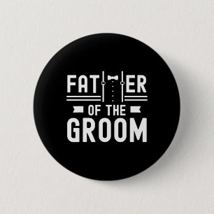 Father Of The Groom Sayings Bachelor Party Wedding 6 Cm Round Badge