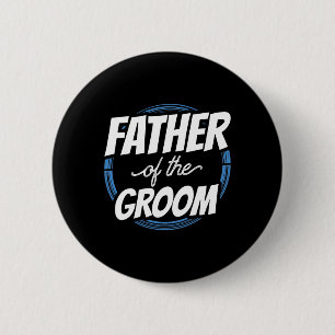 Father Of The Groom Sayings Bachelor Party Wedding 6 Cm Round Badge