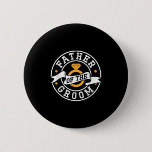 Father Of The Groom Sayings Bachelor Party Wedding 6 Cm Round Badge