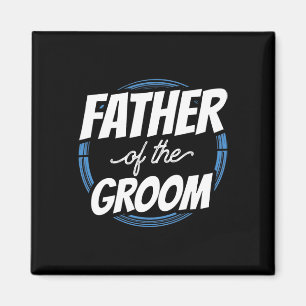 Father Of The Groom Sayings Bachelor Party Wedding Magnet