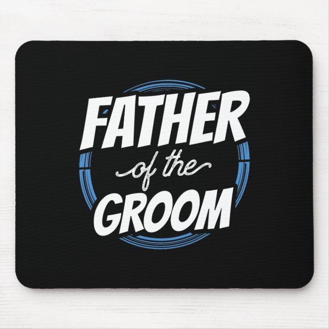 Father Of The Groom Sayings Bachelor Party Wedding Mouse Pad (Front)