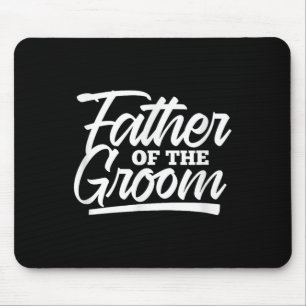 Father Of The Groom Wedding Bachelor Party Matchin Mouse Pad
