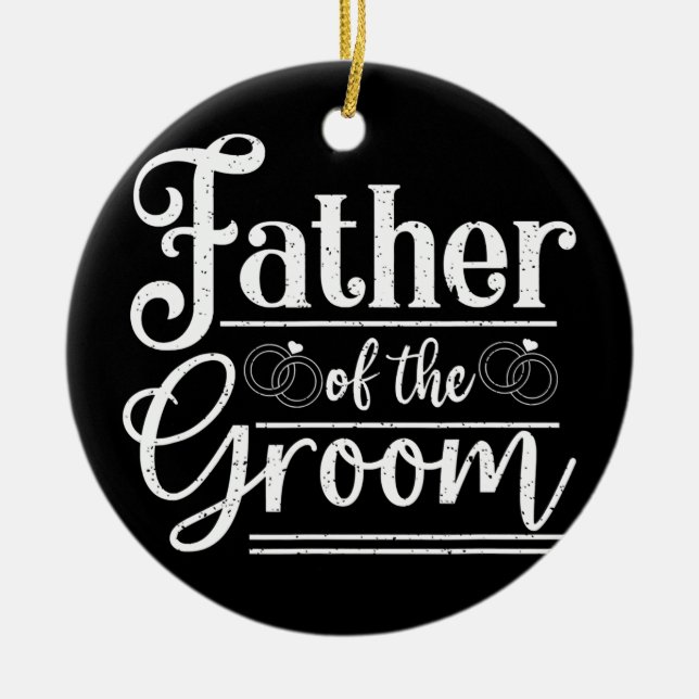 Father of The Groom Wedding Celebration Ceremony Ceramic Ornament (Front)