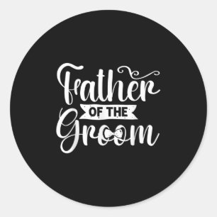 Father Of The Groom Wedding Groomsmen Bachelor Par Classic Round Sticker