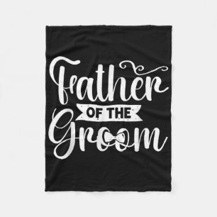 Father Of The Groom Wedding Groomsmen Bachelor Par Fleece Blanket