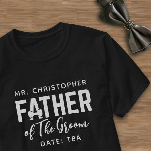 Father of the Groom Wedding Parent Name Date TBA T-Shirt