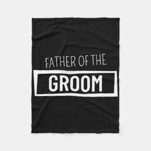 Father Of The Groom Wedding Party Bachelor Party G Fleece Blanket