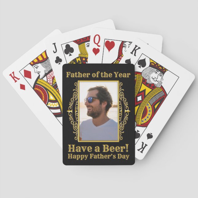 Father of the Year Have a Beer Fathers Day Photo Playing Cards (Back)