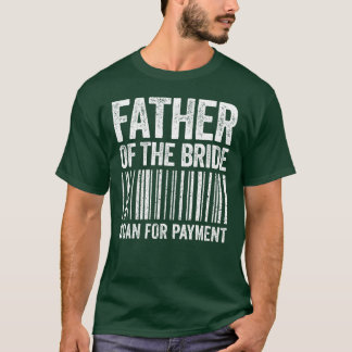 Father Ofhe Bride Scan For Payment Wedding retro T-Shirt