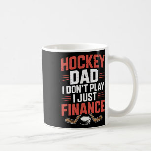 Father Player, Hockey Dad I Don't Play I Just Fina Coffee Mug