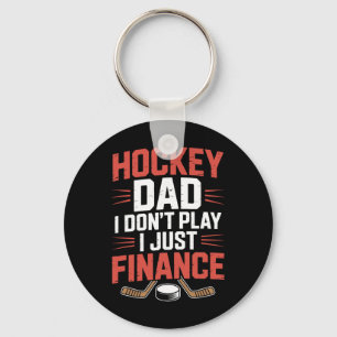 Father Player, Hockey Dad I Don't Play I Just Fina Key Ring