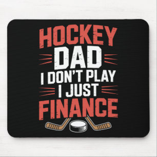 Father Player, Hockey Dad I Don't Play I Just Fina Mouse Pad
