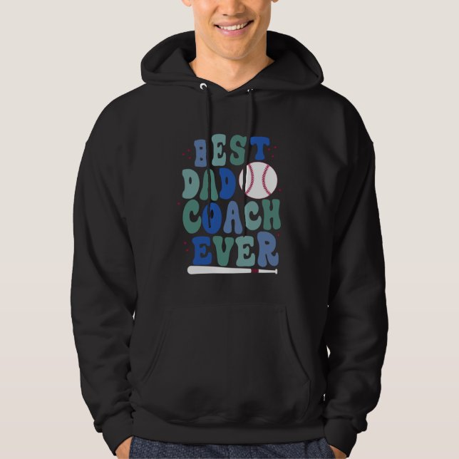 Father s Day Baseball Father Best Dad Coach ever B Hoodie (Front)