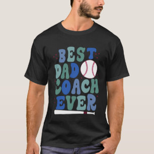 Father s Day Baseball Father Best Dad Coach ever B T-Shirt