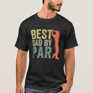 Father s Day Best Dad By Par Golfer Daddy  Golf T-Shirt