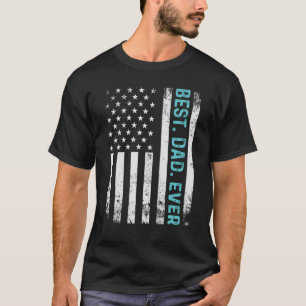 Father s Day Best Dad Ever with Us American Flag 1 T-Shirt