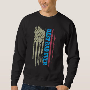 Father s day Best dad ever with US american flag 2 Sweatshirt