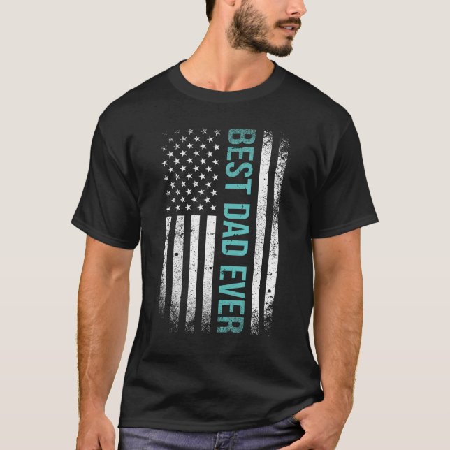 Father s day Best dad ever with US american flag 3 T-Shirt (Front)