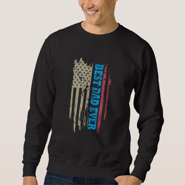 Father s day Best dad ever with US american flag 7 Sweatshirt (Front)