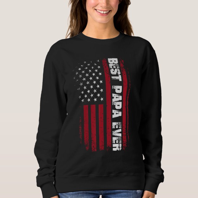 Father s Day Best Papa Ever with US American Flag Sweatshirt (Front)