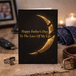 Father’s Day Card for Love of My Life Husband