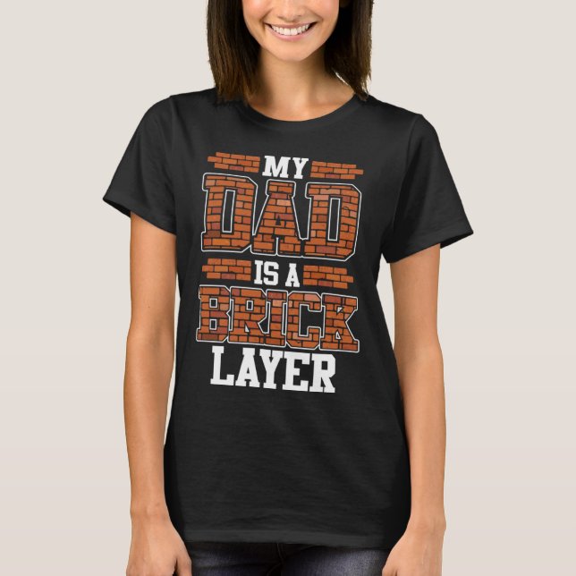 Father s Day Construction Mason My Daddy Is A Bric T-Shirt (Front)