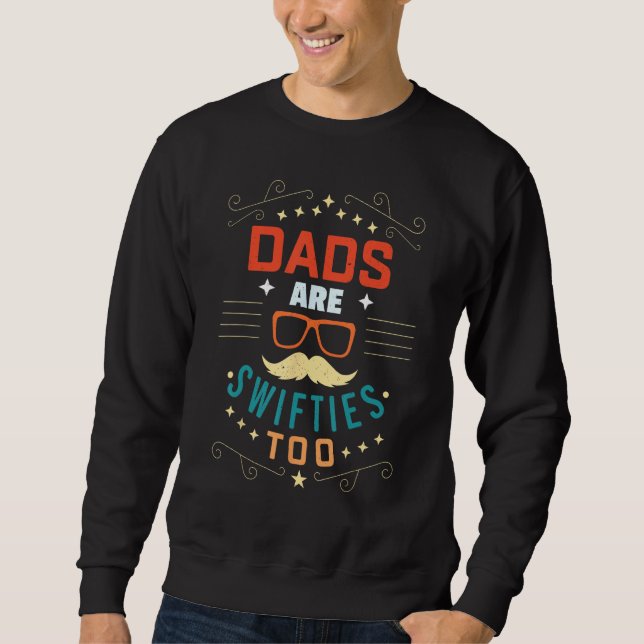 Father s Day Dads Are Swifties Too 1 Sweatshirt (Front)