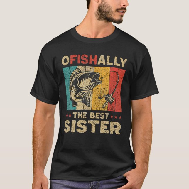Father s Day Funny Fishing Ofishally The Best Sist T-Shirt (Front)