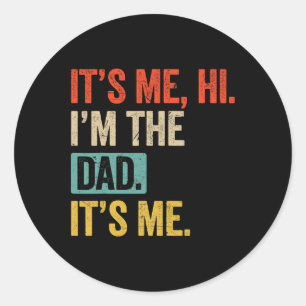 Father&#; s Day Funny Its Me Hi I&#; m The Dad Its Classic Round Sticker